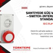 Şantiyede Güç ve Emniyet: Switch-Interlock neden standart olmalı